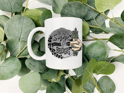 Burn Sage and Bridges 12 oz Coffee Mug